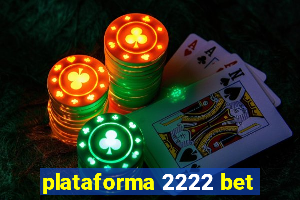 plataforma 2222 bet