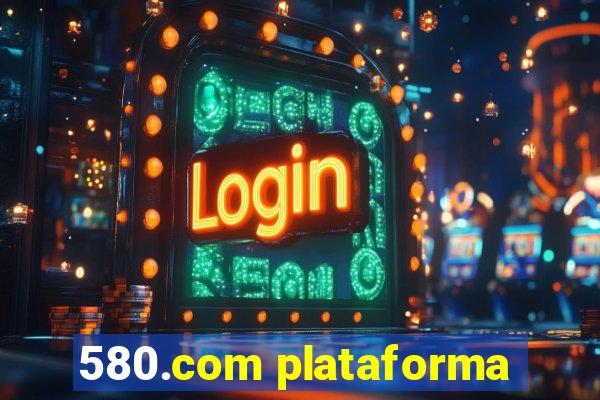 580.com plataforma