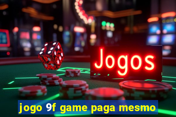 jogo 9f game paga mesmo