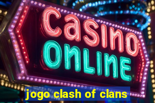 jogo clash of clans