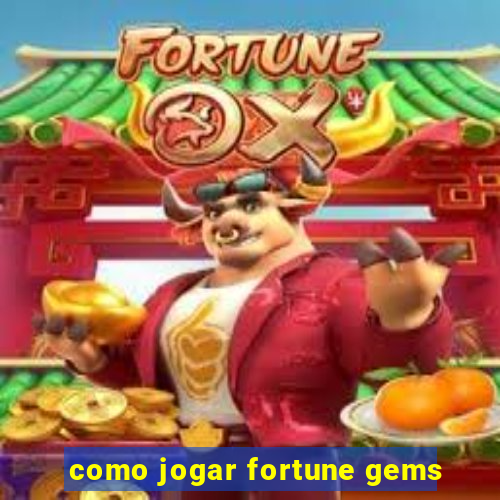 como jogar fortune gems