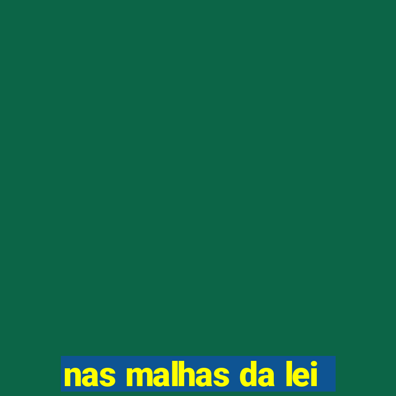 nas malhas da lei