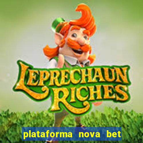 plataforma nova bet com bonus de cadastro