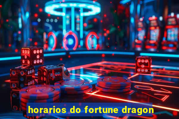 horarios do fortune dragon