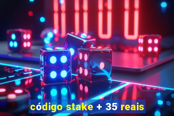 código stake + 35 reais