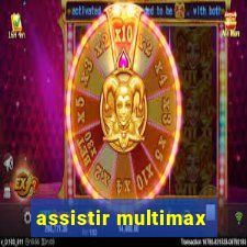 assistir multimax