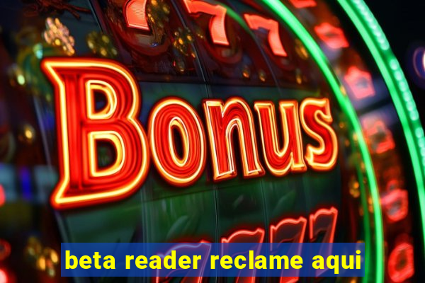 beta reader reclame aqui