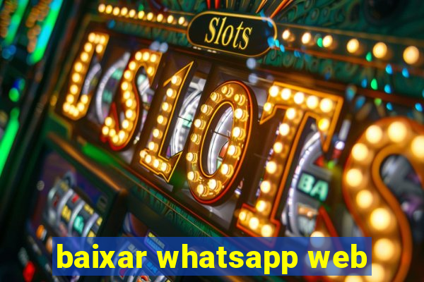 baixar whatsapp web