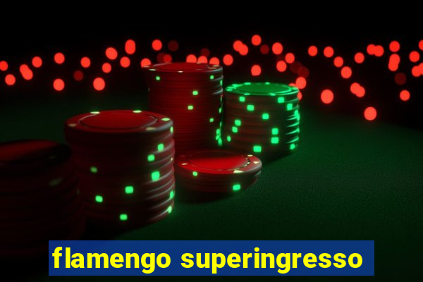 flamengo superingresso