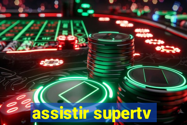 assistir supertv