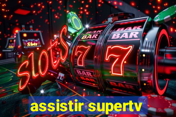 assistir supertv