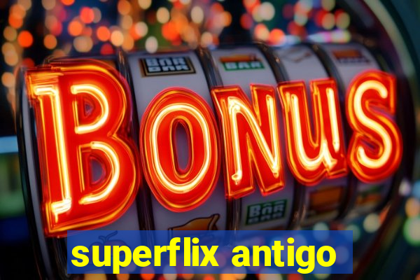 superflix antigo