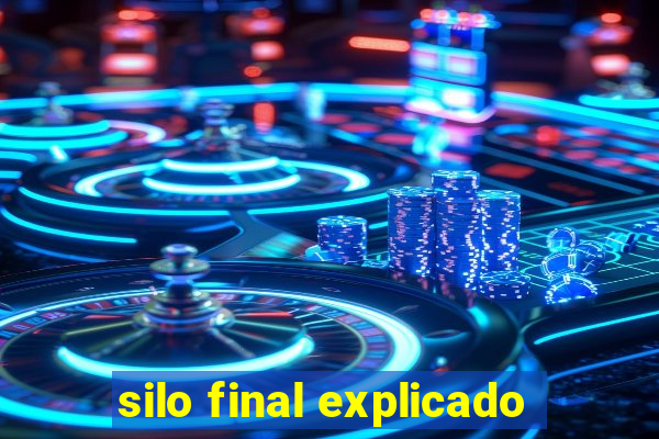 silo final explicado