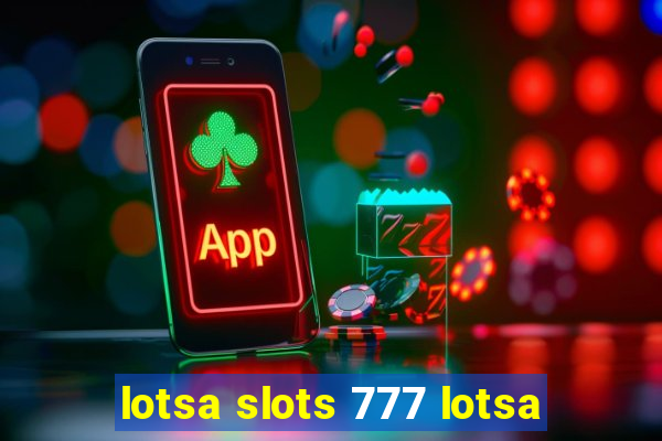 lotsa slots 777 lotsa