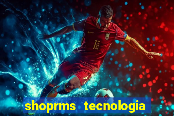 shoprms tecnologia e serviços ltda jogos