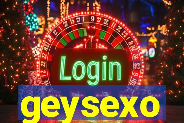 geysexo