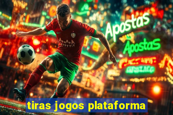 tiras jogos plataforma