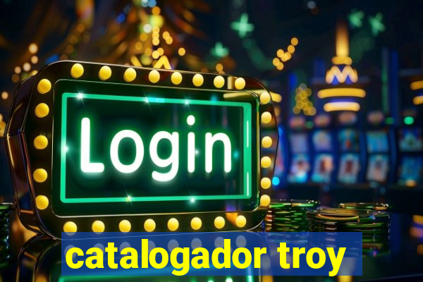 catalogador troy