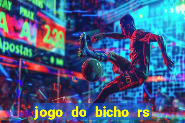 jogo do bicho rs resultado certo de hoje 14h 18h rs consulta