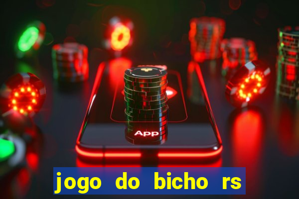 jogo do bicho rs resultado certo de hoje 14h 18h rs consulta