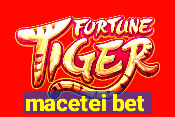 macetei bet