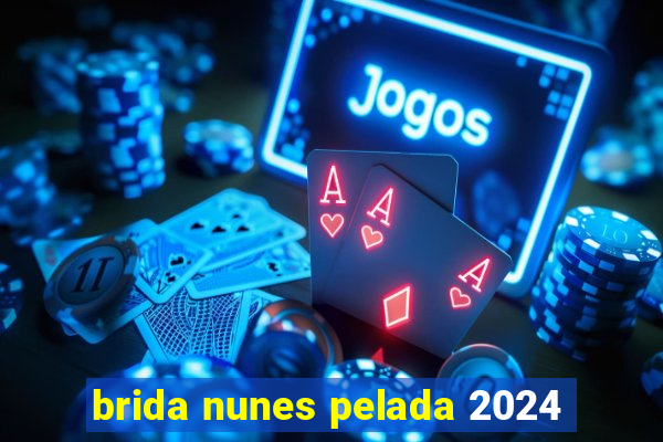 brida nunes pelada 2024