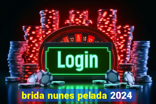 brida nunes pelada 2024