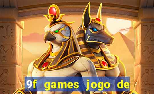 9f games jogo de ganhar dinheiro