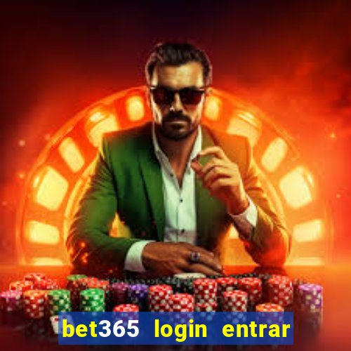 bet365 login entrar agora direto no celular