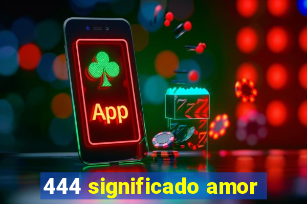 444 significado amor