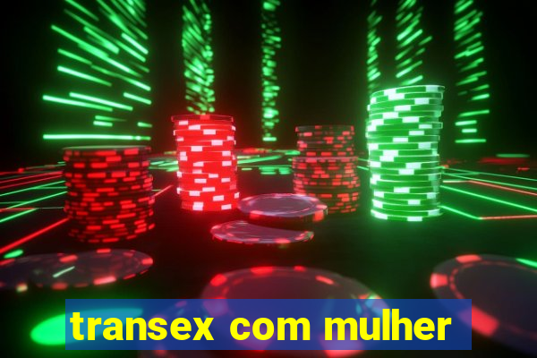 transex com mulher