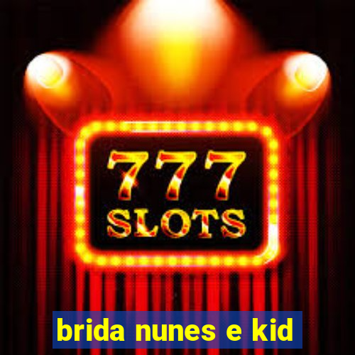 brida nunes e kid