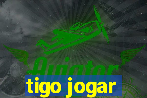 tigo jogar