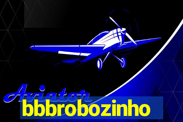 bbbrobozinho