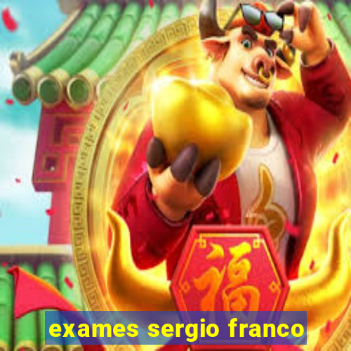 exames sergio franco