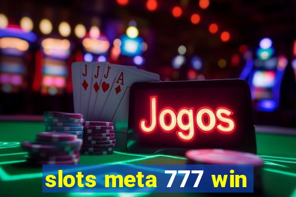 slots meta 777 win