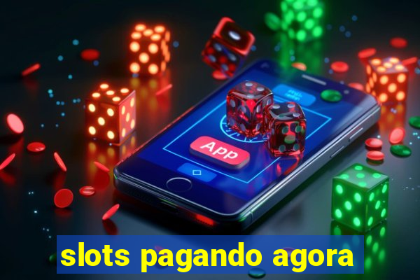 slots pagando agora