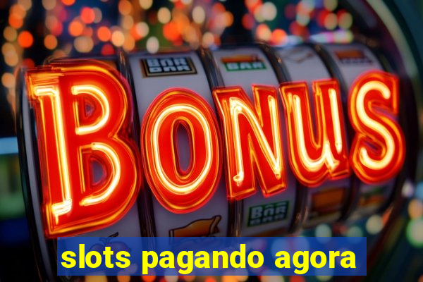 slots pagando agora