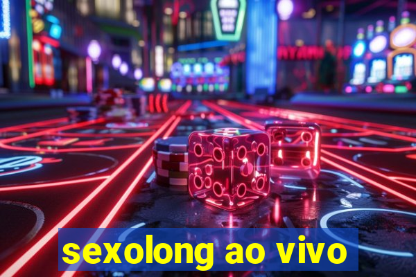 sexolong ao vivo