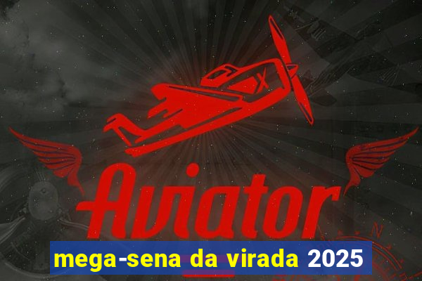 mega-sena da virada 2025