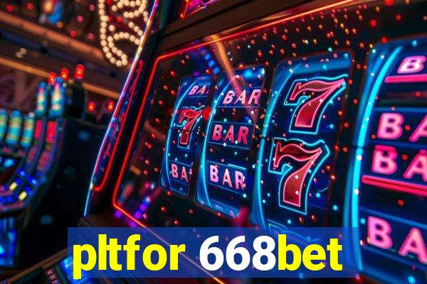 pltfor 668bet