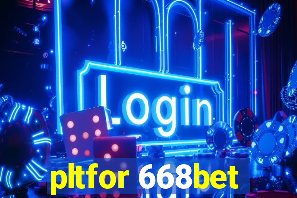 pltfor 668bet