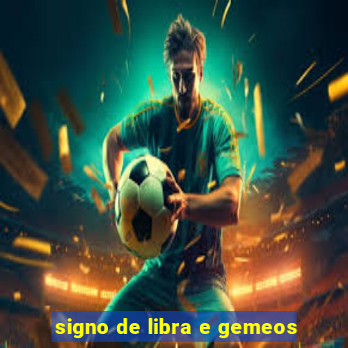 signo de libra e gemeos