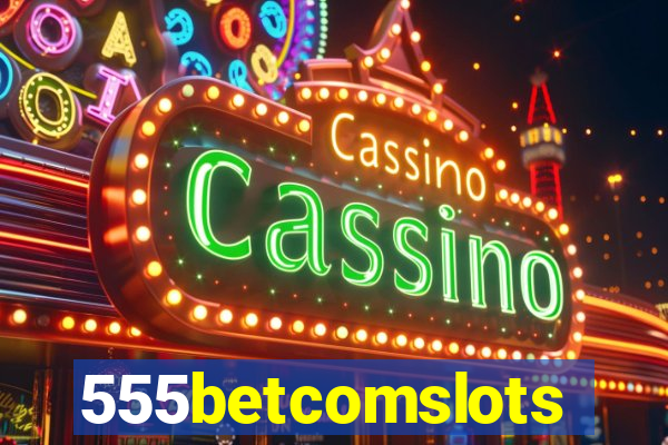 555betcomslots