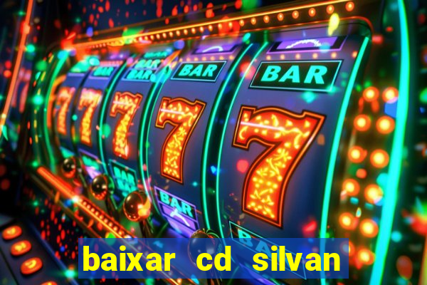 baixar cd silvan santos 茅 hoje