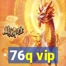 76q vip