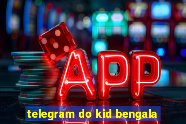 telegram do kid bengala