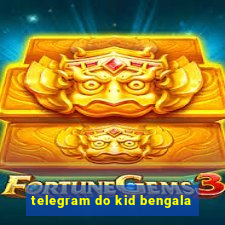 telegram do kid bengala