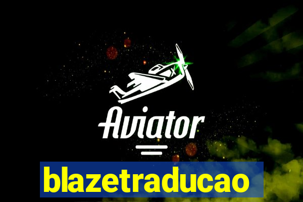 blazetraducao