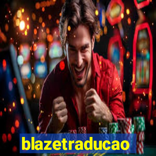 blazetraducao